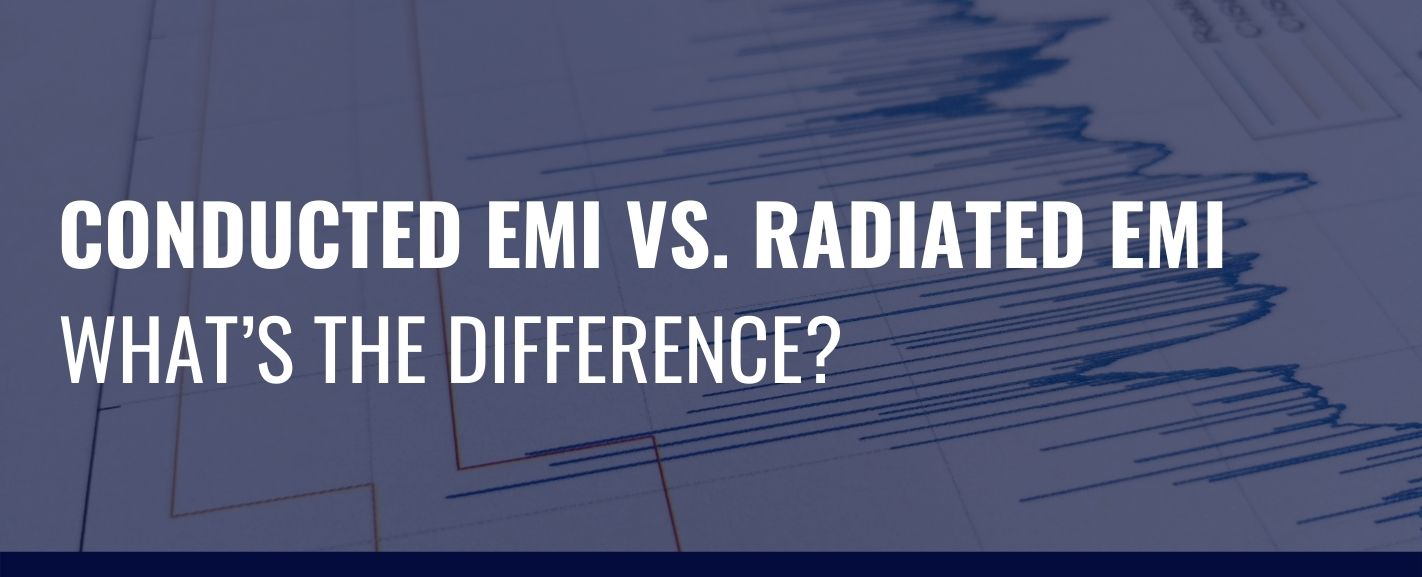 Conducted EMI vs. Radiated EMI — What’s the Difference?